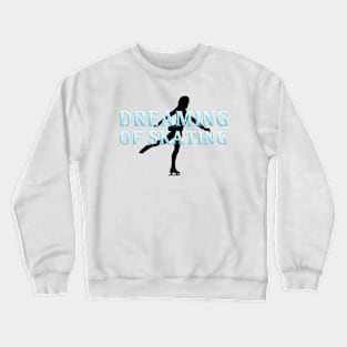 Dreaming of Skating Crewneck Sweatshirt